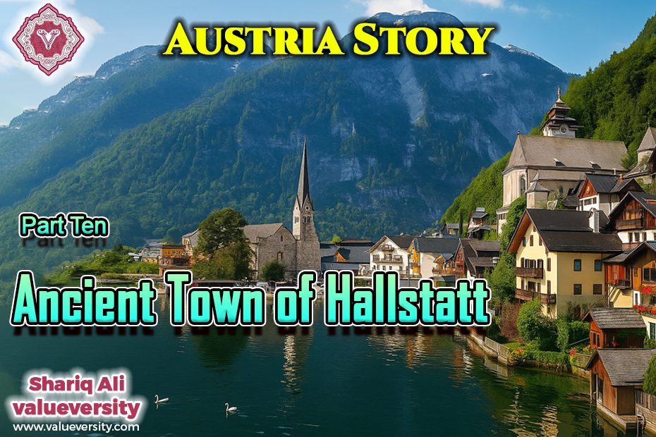 Ancient Town of Hallstatt, Austria Story