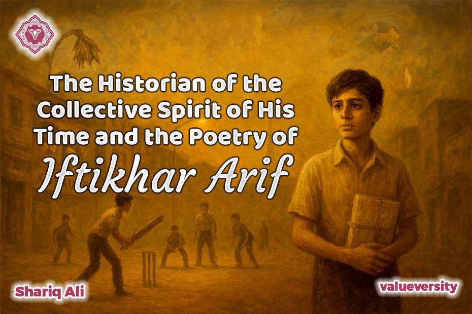 The Historian of the Collective Spirit of His Time and the Poetry of Iftikhar Arif