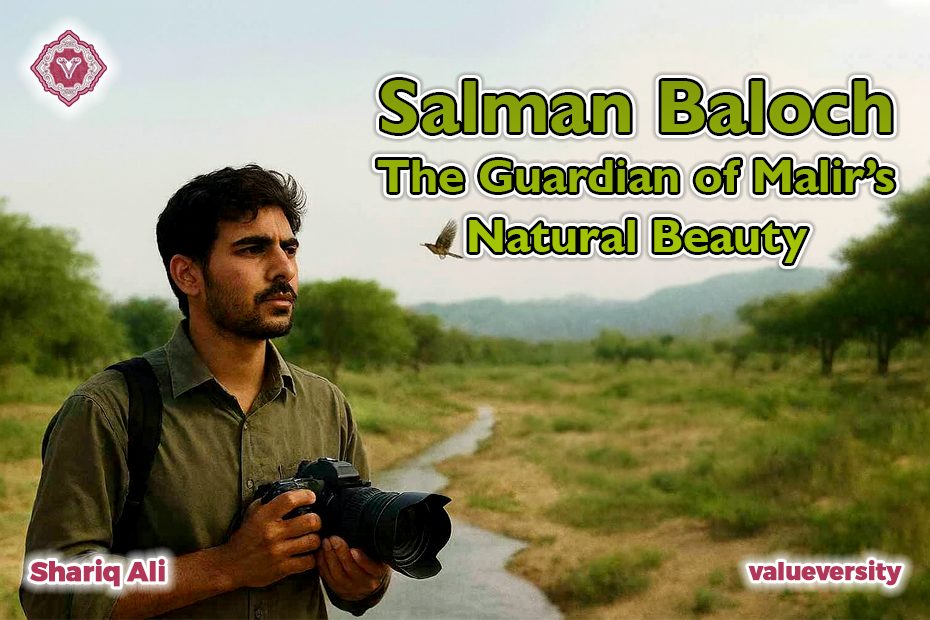 Salman Baloch — The Guardian of Malir’s Natural Beauty